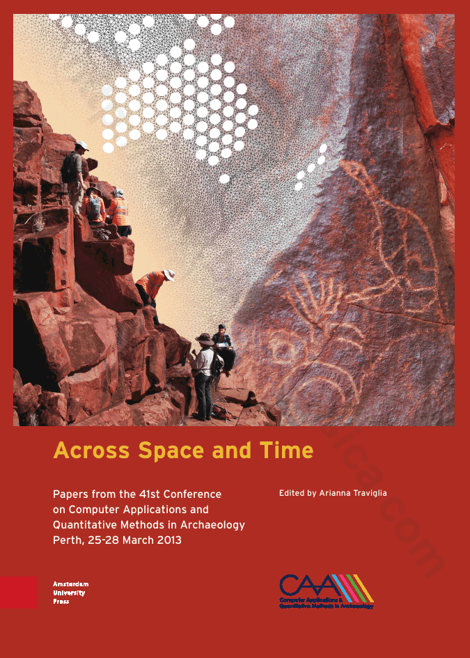 Across Space and Time. Papers from the 41st Conference on Computer Applications and Quantitative Methods in Archaeology, Perth, 25-28 March 2013